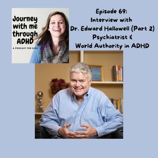 Interview with Dr. Hallowell (Part 2)- Psychiatrist & World Authority in ADHD