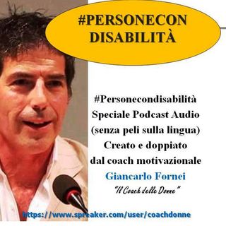 #Personecondisabilità - Speciale disabilità - Giancarlo Fornei: "I veri disabili siamo noi"...