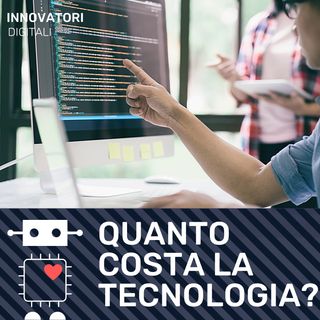E4 - Ma perché la tecnologia costa così tanto?