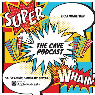 The Cave - A DC Universe Podcast