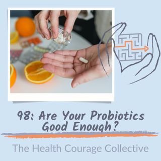 98: Are Your Probiotics Good Enough?