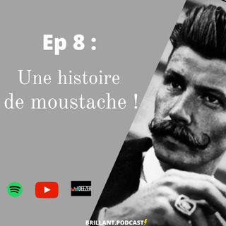 Ep 8 : Une histoire de moustache !