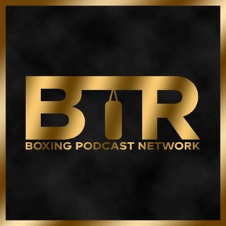 BTR Boxing Podcast Network
