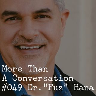 #049 Dr. "Fuz" Rana, Biochemist