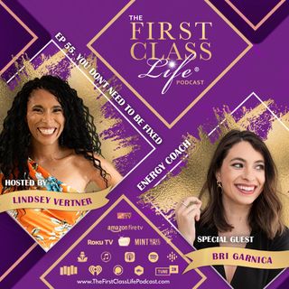 You Don’t Need To Be Fixed [Episode 55, Bri Garnica]