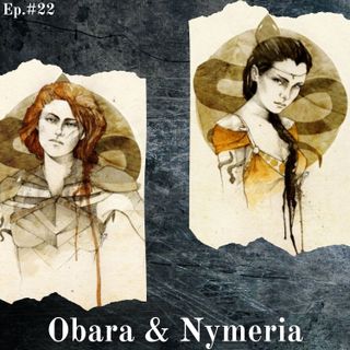 Le serpi delle Sabbie: Obara e Nymeria - Episodio #22