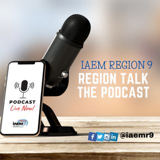 IAEM Region 9 Region Talk Podcast