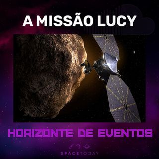 Horizonte de Eventos - Episódio 35 - A Missão Lucy