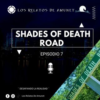 Episodio 7 | Shades Of Death Road