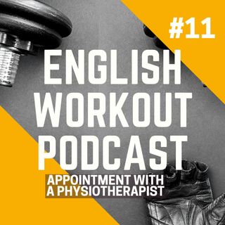 #11 - Appointment With a Physiotherapist