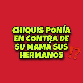CHIQUIS EXPOSED: PONÍA SUS HERMANOS EN CONTRA DE JENNI RIVERA | HABLANDO CLARO