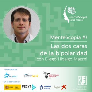 Las dos caras de la bipolaridad, con Diego Hidalgo-Mazzei | Mentescopia #07