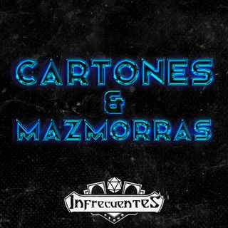 Cartones y Mazmorras || By Infrecuentes