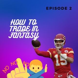 FFB Podcast #2 - How To Trade In Fantasy