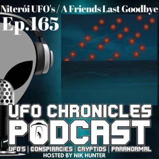 Ep.165 Niterói UFO's / A Friends Last Goodbye