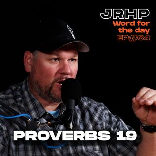 Proverbs 19 - Word for the Day - Ep.64