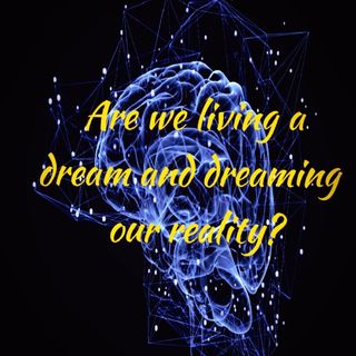 Are We Living A Dream and Dreaming About Reality? 53 - Dark Skies News And information