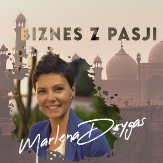 Biznes z pasji | Marlena Drygas | #25