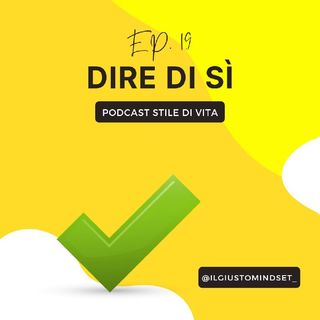 Podcast Stile di Vita: "Dire di sì"