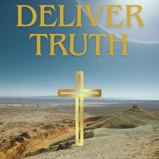 Chapter 1: Welcome to Deliver Truth