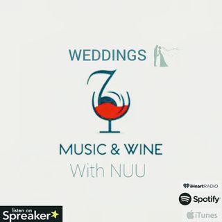 Weddings Music & Wine with Nuu Ep 4