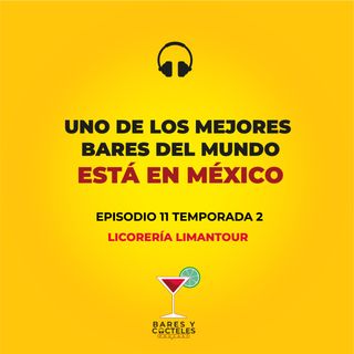 T02E11 "Licorería Limantour: Uno de los mejores bares del Mundo está en México"