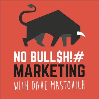 No B*****t Marketing with Dave Mastovich