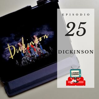 Puntata 25 - Dickinson