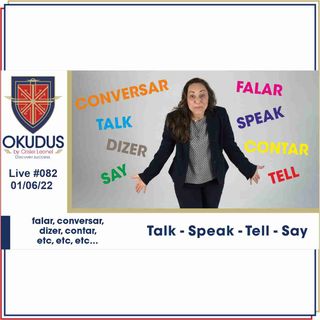 #082 - Talk, Speak, Tell and Say’ - falar, conversar, dizer, contar,  etc, etc, etc…