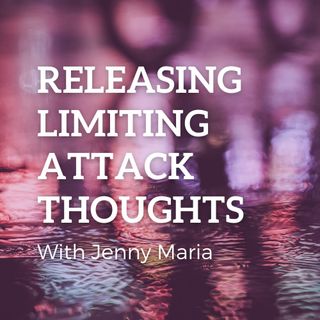 Releasing limiting attack thoughts - One to one with Jenny Maria, ACIM