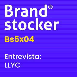 Bs5x04 - Hablamos de branding con LLYC