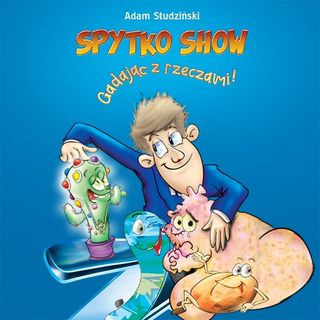 Spytko Show - gadając z rzeczami! | bajka | Adam Studziński 📺📱