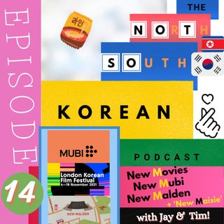 Episode FOURTEEN: NEW Movies (LKFF), NEW Mubi (Korean Films) & New Malden (K-Town) + more!