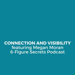 Connection and visibility featuring Megan Moran
