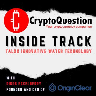 Inside Track with Riggs Eckelberry Founder of OriginClear
