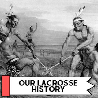 Our Lacrosse History