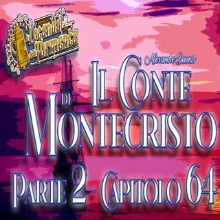 Audiolibro Il Conte di Montecristo - Parte 2 Capitolo 64 - Alexandre Dumas