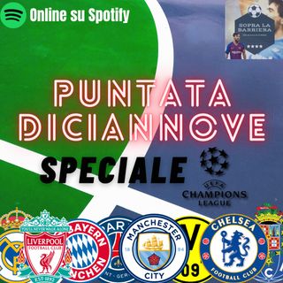 Puntata Diciannove: speciale sui quarti di finale di Champions League