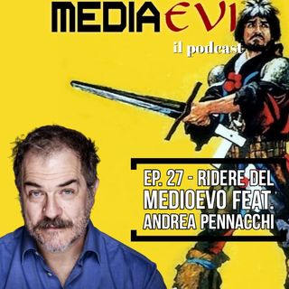 Ep. 27 - Ridere del medioevo feat. Andrea Pennacchi