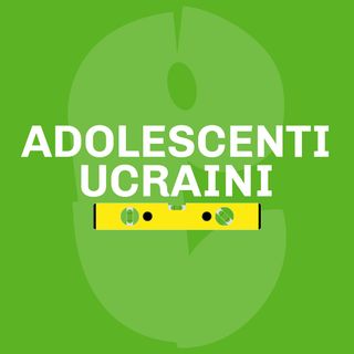 Da Berdiansk a Rota Imagna: adolescenti ucraini accolti a Bergamo | Il Cantiere