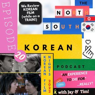 Episode 20:  Korean Film Nights 2022 ("An Experience To Die For" with Youn Yuh-Jung?!)