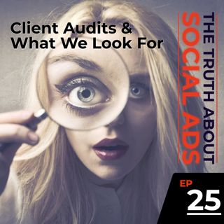 25. Client Audits and What We Look For