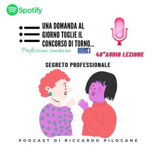 48° audio lezione Segreto professionale