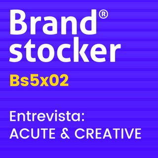 Bs5x02 - Hablamos de branding con Acute & Creative