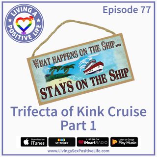 E77: Trifecta of Kink Cruise Part 1