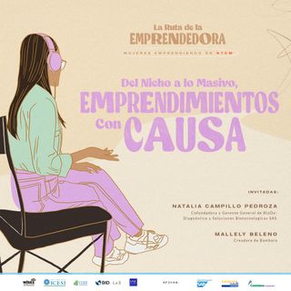 T 3 Ep 4: Del Nicho a lo Másivo: Emprendimientos con Causa