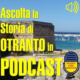 Episodio 3: Otranto dalle origini ai Santi Martiri
