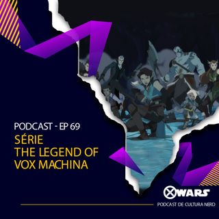 XWARS #69 The Legend Of Vox Machina