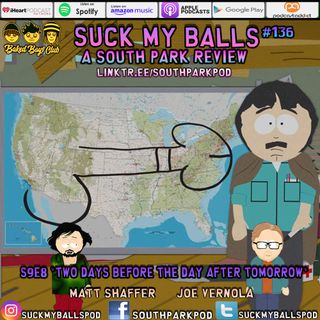 Suck My Balls #136 - S9E8 Two Days Before The Day After Tomorrow - "That's...Today!"