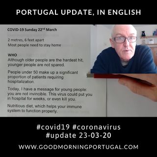 Covid19 Coronavirus Update 23-03-20 (For Portugal, in English)